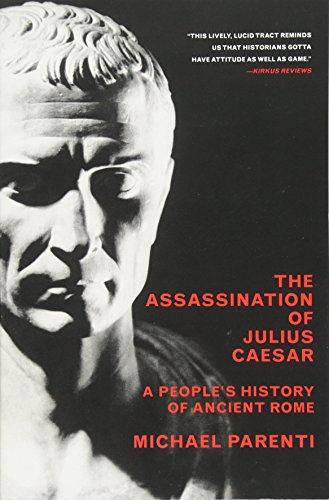 The Assassination Of Julius Caesar: A People's History Of Ancient Rome (New Press People's History)