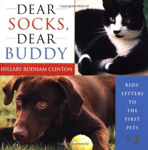 Dear Socks, Dear Buddy: Kids' Letters to the First Pets