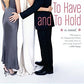 To Have and To Hold: A Novel