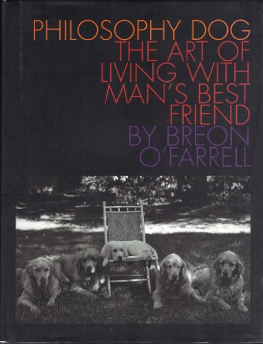 Philosophy Dog: The Art of Living with Man's Best Friend