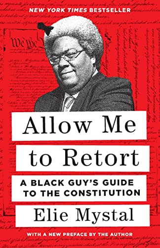 Allow Me to Retort: A Black Guy’s Guide to the Constitution