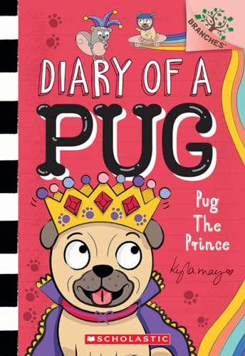 Pug the Prince: A Branches Book (Diary of a Pug #9): A Branches Book