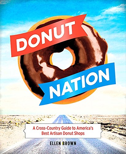 Donut Nation: A Cross-Country Guide to Americas Best Artisan Donut Shops