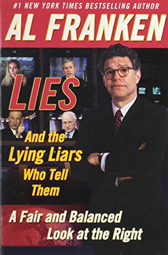 LIES and the Lying Liars Who Tell Them: A Fair and Balanced Look at the Right