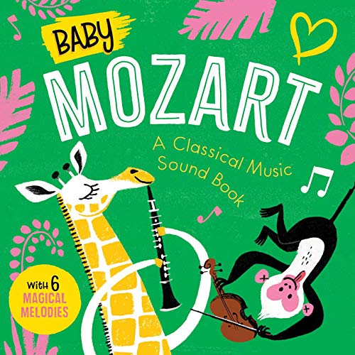 Baby Mozart: A Classical Music Sound Book (With 6 Magical Melodies) (Baby Classical Music Sound Books)