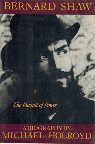 Bernard Shaw, Vol. 2: 1898-1918 - The Pursuit of Power