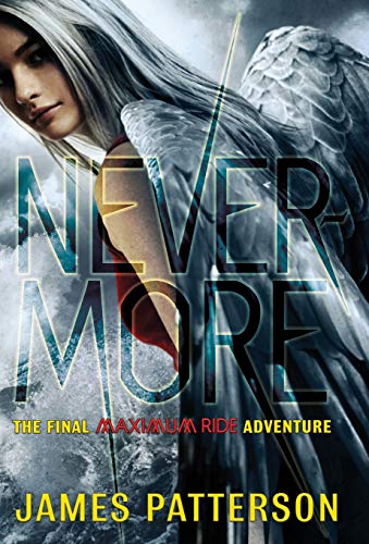 Nevermore: The Final Maximum Ride Adventure (Book 8)