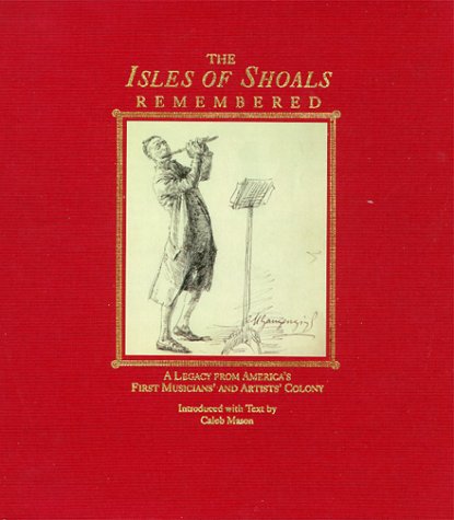 The Isles of Shoals Remembered: A Legacy from America's First Musicians' and Artists' Colony