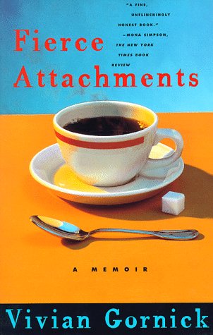 Fierce Attachments : A Memoir
