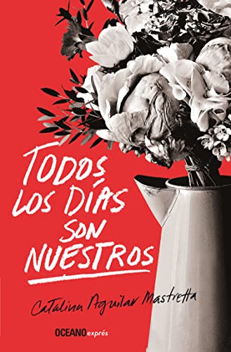 Todos los días son nuestros (Spanish Edition)