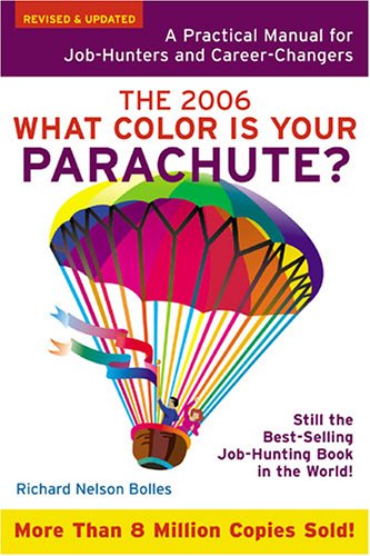 What Color Is Your Parachute? 2006: A Practical Manual for Job-Hunters and Career-Changers