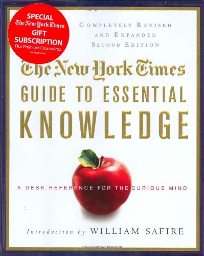 The New York Times Guide to Essential Knowledge, Second Edition: A Desk Reference for the Curious Mind