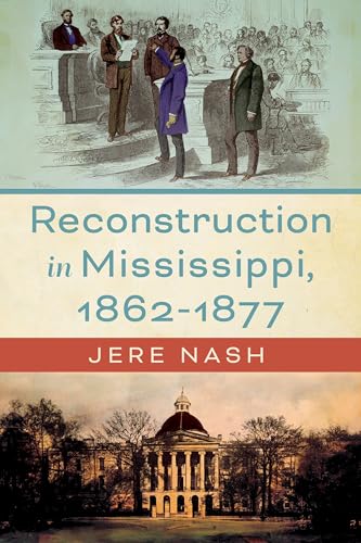 Reconstruction in Mississippi, 1862-1877 (Heritage of Mississippi Series)