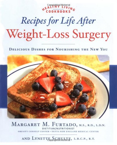 Recipes for Life After Weight-loss Surgery: Delicious Dishes for Nourishing the New You (Healthy Living Cookbooks)