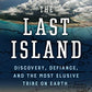 The Last Island: Discovery, Defiance, and the Most Elusive Tribe on Earth