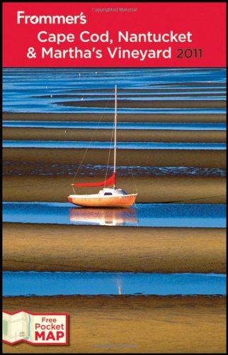 Frommer's Cape Cod, Nantucket and Martha's Vineyard 2011 (Frommer's Complete Guides)