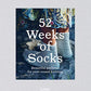 52 Weeks of Socks: Beautiful patterns for year-round knitting