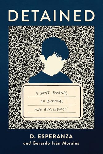 Detained: A boy's journal of survival and resilience