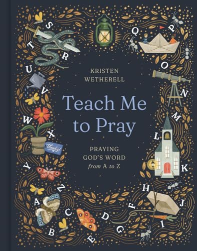 Teach Me to Pray: Praying God's Word from A to Z