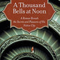 A Thousand Bells at Noon: A Roman Reveals the Secrets and Pleasures of His Native City