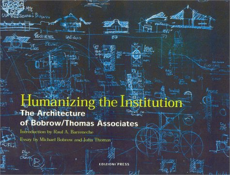 Humanizing the Institution: The Architecture of Bobrow/Thomas and Associates