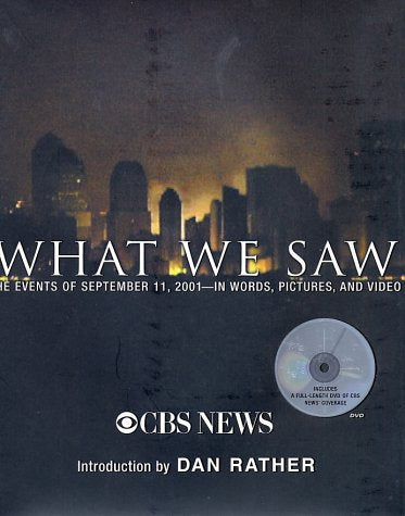 What We Saw: The Events of September 11, 2001, in Words, Pictures, and Video
