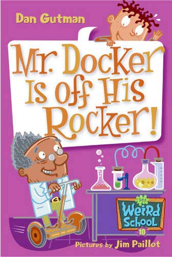 My Weird School #10: Mr. Docker Is Off His Rocker!