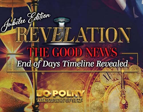 Revelation: The Good News - Jubilee Edition : End of Days Timeline Revealed