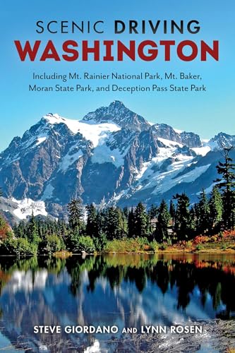 Scenic Driving Washington: Including Mount Rainier National Park, Mount Baker, Moran State Park, and Deception Pass State Park
