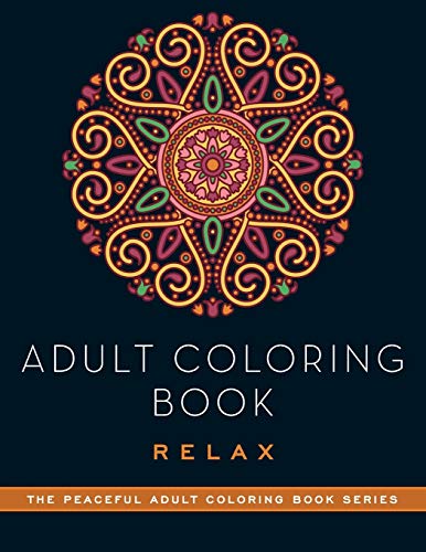 Adult Coloring Book: Relax (Peaceful Adult Coloring Book Series)