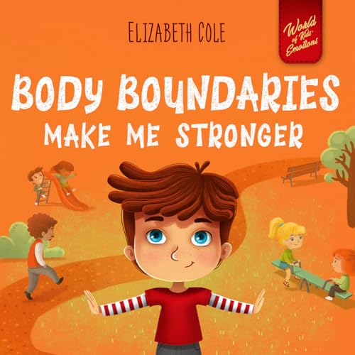 Body Boundaries Make Me Stronger (World of Kids Emotions)