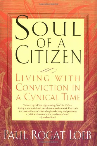 Soul of a Citizen: Living With Conviction in a Cynical Time