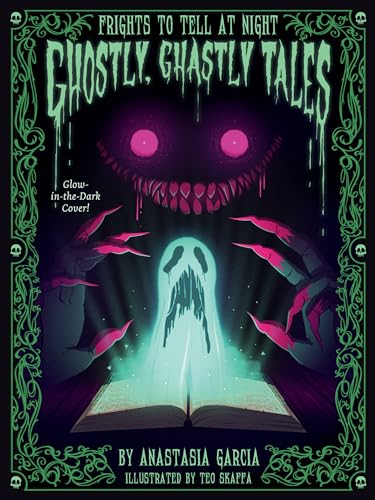 Ghostly, Ghastly Tales: Frights to Tell at Night