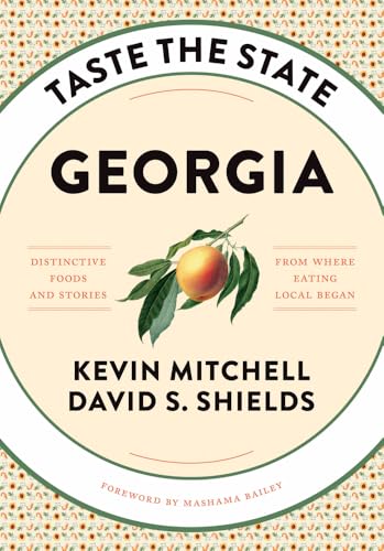 Taste the State Georgia: Distinctive Foods and Stories from Where Eating Local Began