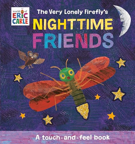 The Very Lonely Firefly's Nighttime Friends: A Touch-and-Feel Book (World of Eric Carle; Touch-and-feel Books)