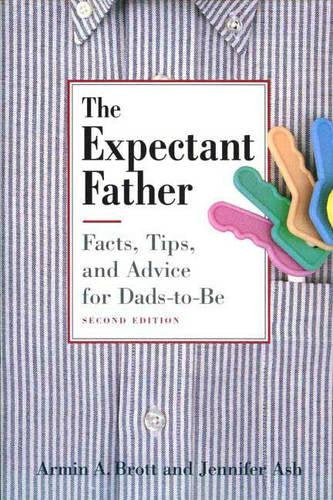 The Expectant Father: Facts, Tips, and Advice for Dads-to-Be (New Father Series)