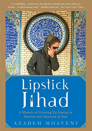 Lipstick Jihad: A Memoir of Growing up Iranian in America and American in Iran
