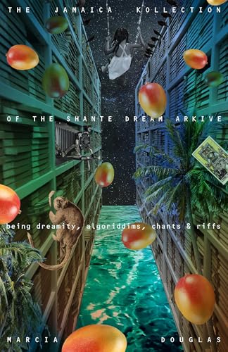 The Jamaica Kollection of the Shante Dream Arkive: being dreamity, algoriddims, chants & riffs