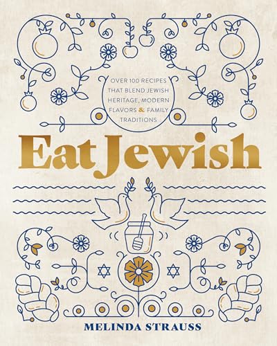 Eat Jewish: Over 100 Recipes That Blend Jewish Heritage, Modern Flavors, and Family Traditions