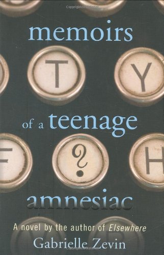 Memoirs of a Teenage Amnesiac: A Novel
