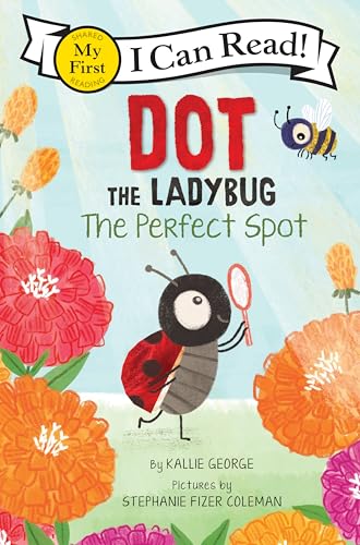 Dot the Ladybug: The Perfect Spot (My First I Can Read)
