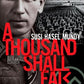 A Thousand Shall Fall: The Electrifying Story of a Soldier and His Family Who Dared to Practice Their Faith in Hitler's Germany