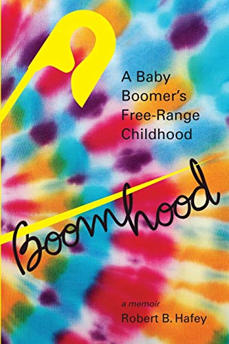 Boomhood: A Baby Boomer's Free-Range Childhood