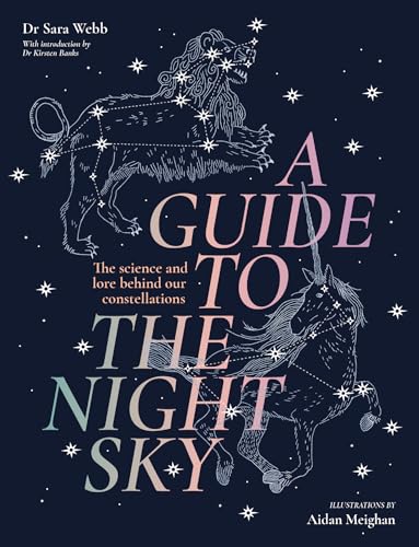 A Guide to the Night Sky: The science and lore behind our constellations