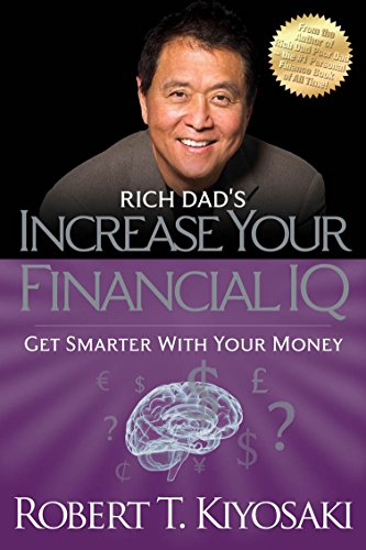 Rich Dad's Increase Your Financial IQ: Get Smarter with Your Money