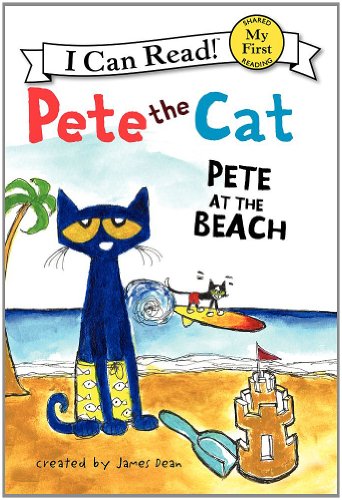 Pete the Cat: Pete at the Beach (My First I Can Read)
