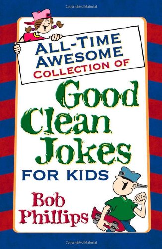 All-Time Awesome Collection of Good Clean Jokes for Kids