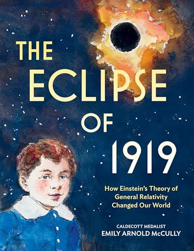 The Eclipse of 1919: How Einstein’s Theory of General Relativity Changed Our World