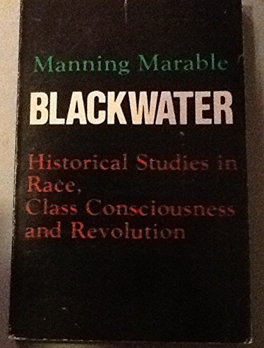 Blackwater: Historical Studies in Race, Class Consciousness, and Revolution