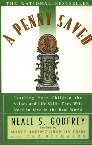 Penny Saved: Teaching Your Children the Values and Life Skills They Will Need to Live in the Real World
